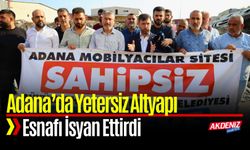 Adana’da Yetersiz Altyapı Esnafı İsyan Ettirdi