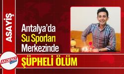 Antalya’da Su Sporları Merkezinde Şüpheli Ölüm