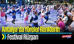 Antalya’da Yöreler Renkler Festivali Rüzgarı