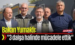 Bakan Yumaklı: "3 dalga halinde orman yangınlarıyla mücadele ettik"