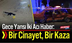 Gece Yarısı İki Acı Haber: Biri Vurulma, Biri Kaza