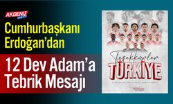 Cumhurbaşkanı Erdoğan’dan 12 Dev Adam’a Tebrik Mesajı