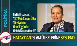 Fatih Erbakan, Hatay'dan Müslüman Ülkelere Seslendi