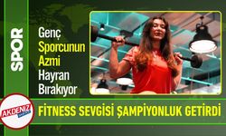 Fitness Sevgisi Şampiyonluk Getirdi