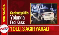 Gaziantep-Kilis Yolunda Feci Kaza: Ölü ve Ağır Yaralılar Var