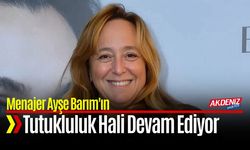 Menajer Ayşe Barım'ın Tutukluluk Hali Devam Ediyor