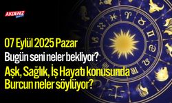 07 Eylül 2025 Pazar Burç Yorumları