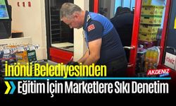 İnönü Belediyesinden Eğitim İçin Marketlere Sıkı Denetim