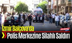 İzmir Balçova'da Polis Merkezine Silahlı Saldırı