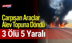 Çarpışan Araçlar Alev Topuna Döndü, 3 Ölü 5 Yaralı