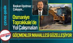 Osmaniye Toprakkale’de Göçmenler Mahallesi’ne Yol Yapımı