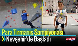 Para Tırmanış Şampiyonası Nevşehir'de Başladı
