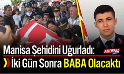 2 Gün Sonra Baba Olacaktı: Manisa Şehidini Uğurladı