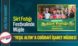 Siirt Fıstığı Festivalinde Coğrafi İşaret Müjdesi