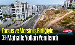 Tarsus ve Mersin İş Birliğiyle Mahalle Yolları Yenilendi