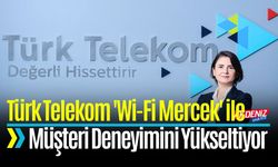 Türk Telekom 'Wi-Fi Mercek' ile Müşteri Deneyimini Yükseltiyor