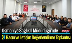 Osmaniye Sağlık İl Müdürlüğü'nde İletişim Masaya Yatırıldı
