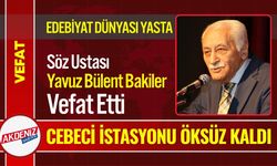 Edebiyat Dünyası Yasta: Yavuz Bülent Bakiler Vefat Etti