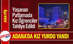 Adana 'da Kız Yurdunda Patlama Oldu