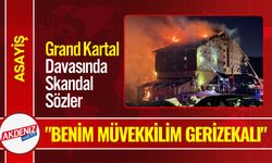 Grand Kartal Davasında Skandal Sözler