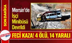 Mersin'de İşçi Minibüsü Devrildi: 4 Ölü, 14 Yaralı