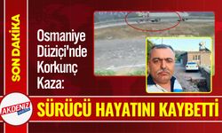 Osmaniye'de Korkunç Kaza: Sürücü Hayatını Kaybetti