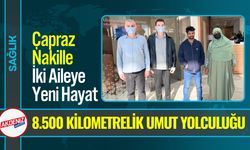 8.500 Kilometrelik Umut Yolculuğu: Çapraz Nakille Yeni Hayat