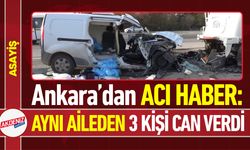 Ankara'dan Acı Haber: Aynı Aileden 3 Kişi Can Verdi