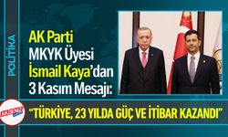 AK Parti MKYK Üyesi İsmail Kaya'dan 3 Kasım mesajı