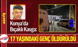 Konya’da Bıçaklı Kavga: 17 Yaşında Can Kaybı