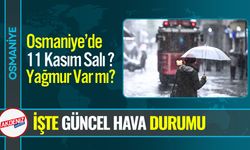 Osmaniye’de 11 Kasım Salı Yağmur Var mı?