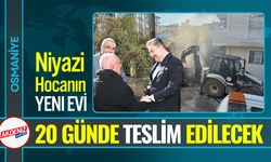 Osmaniye'de Niyazi Hoca, Yeni Evine Kavuşuyor