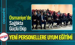 Osmaniye’de Sağlıkta Güçlü Ekip Vurgusu; Uyum Eğitimi