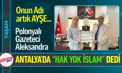 Polonyalı Gazeteci Aleksandra, "Hak yol İslam" dedi