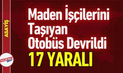 Maden İşçilerini Taşıyan Otobüs Devrildi: Çok Sayıda Yaralı