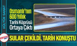Sular Çekildi, Osmanlı'nın 600 Yıllık Tarihi Ortaya Çıktı