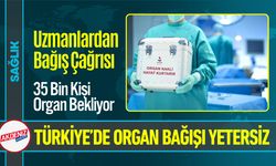 Türkiye’de 35 Bin Kişi Organ Bekliyor