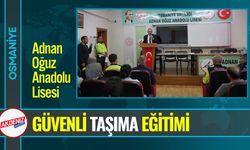 Osmaniye'de Güvenli Taşıma Eğitimi Verildi