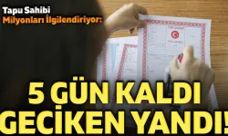 Tapu Sahibi Milyonları İlgilendiriyor: 5 Gün Kaldı, Geciken Yandı!