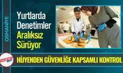 Osmaniye Yurtlarında Gıda ve Hijyen Denetimleri Sürüyor