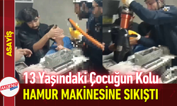 13 Yaşındaki Çocuğun Kolu Hamur Makinesine Sıkıştı!