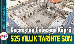 525 Yıllık Tarih Gün Yüzüne Çıkıyor; Son Rötuşlar