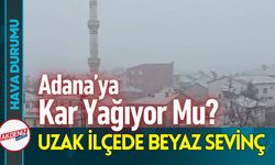 Adana'ya Bereketin Habercisi Kar Yağıyor Mu?