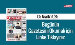 Akdeniz Gazetesi 05 Aralık’ta Hangi Haberlere Yer Verdi?