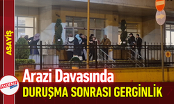 Arazi Davasında Duruşma Sonrası Gerginlik!
