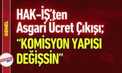 HAK-İŞ’ten Asgari Ücret Çıkışı: “Komisyon Yapısı Değişsin"