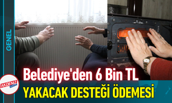 Belediye'den 6 Bin TL Yakacak Desteği Ödemesi!