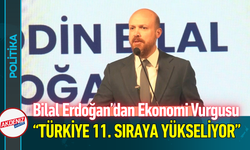 Bilal Erdoğan’dan Ekonomi Vurgusu!