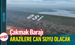 Çakmak Barajı Arazilere Can Suyu Olacak!