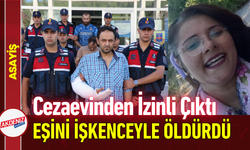 Cezaevinden İzinli Çıktı, Eşini İşkenceyle Öldürdü!